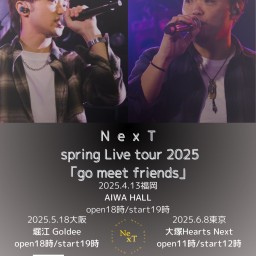 NexT Spring Live tour 2025 「go meet friends」【東京】